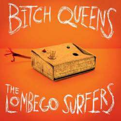 Lombego Surfers : Bitch Queens - The Lombego Surfers